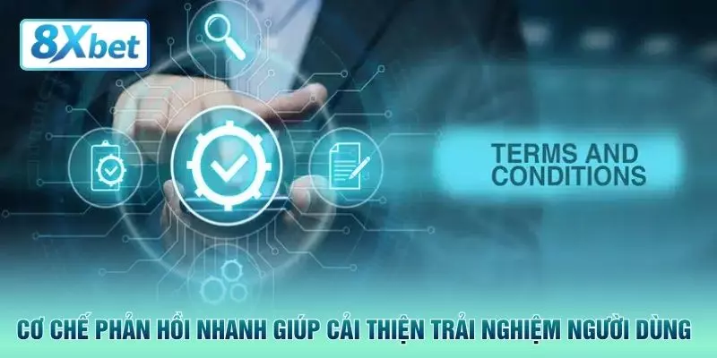 Cơ chế phản hồi nhanh giúp cải thiện trải nghiệm người dùng