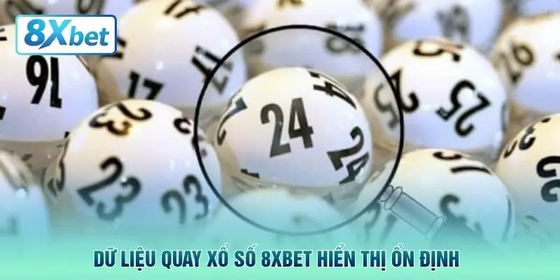 Dữ liệu quay xổ số 8XBET hiển thị ổn định
