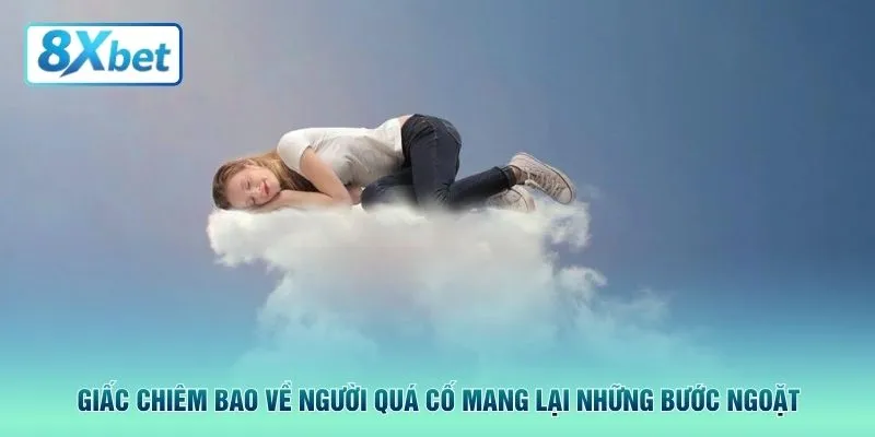 Giấc chiêm bao về người quá cố mang lại những bước ngoặt