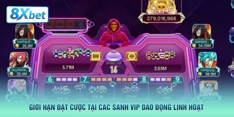 Giới hạn đặt cược tại các sảnh Vip dao động linh hoạt