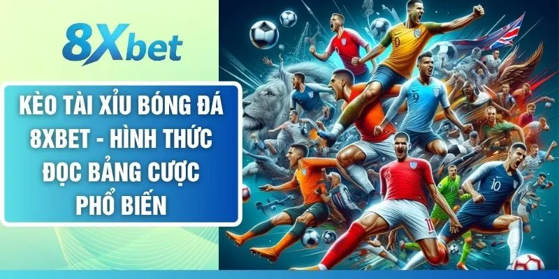 Kèo Tài Xỉu Bóng Đá - Hình Thức Đọc Bảng Cược Phổ Biến