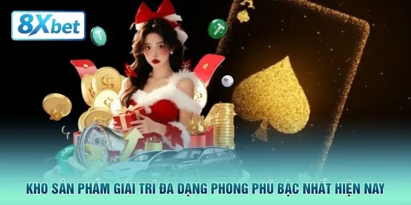 Kho sản phẩm giải trí đa dạng phong phú bậc nhất hiện nay