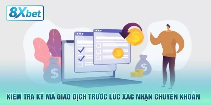 Kiểm tra kỹ mã giao dịch trước lúc xác nhận chuyển khoản 