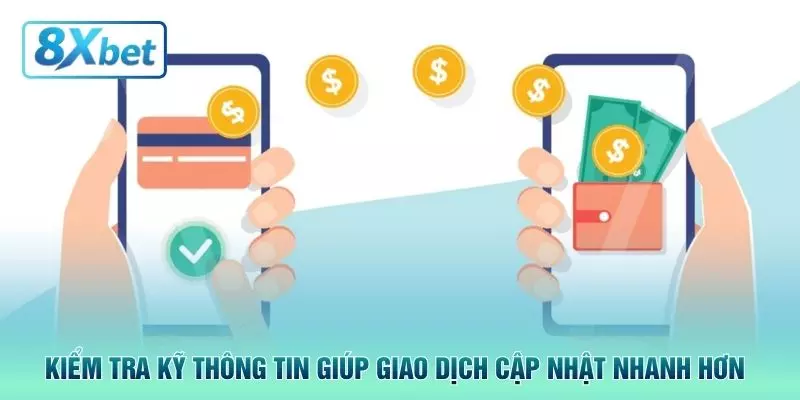Kiểm tra kỹ thông tin giúp giao dịch cập nhật nhanh hơn