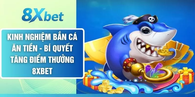 Kinh Nghiệm Bắn Cá Ăn Tiền - Bí Quyết Tăng Điểm Thưởng