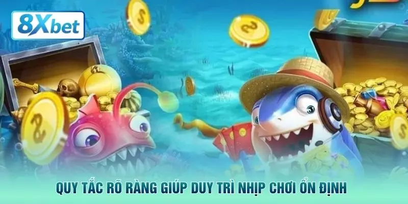 Quy tắc rõ ràng giúp duy trì nhịp chơi ổn định