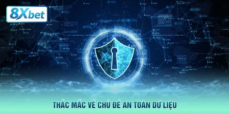 Thắc mắc về chủ đề an toàn dữ liệu