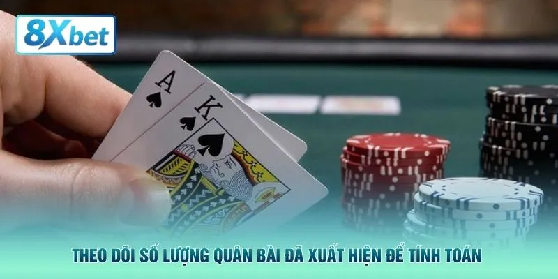 Theo dõi số lượng quân bài đã xuất hiện để tính toán 